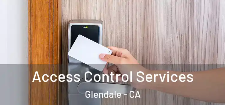  Access Control Services Glendale - CA