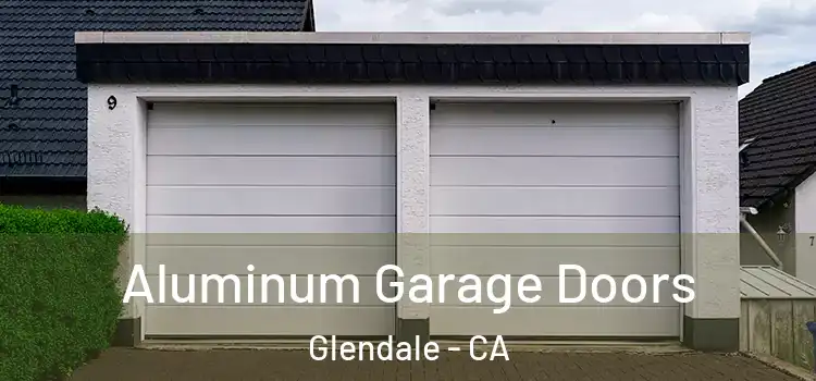  Aluminum Garage Doors Glendale - CA