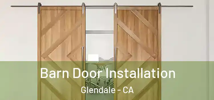 Barn Door Installation Glendale - CA