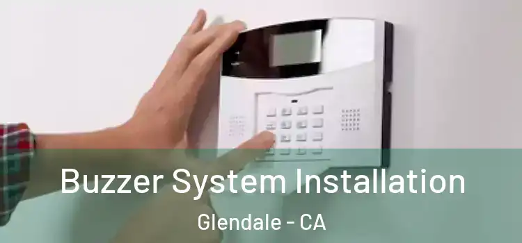  Buzzer System Installation Glendale - CA