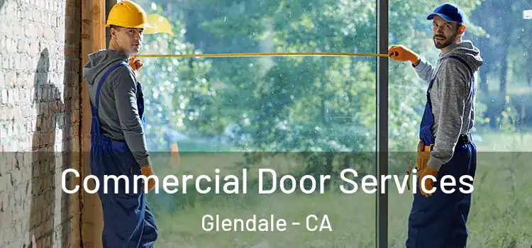 Commercial Door Services Glendale - CA