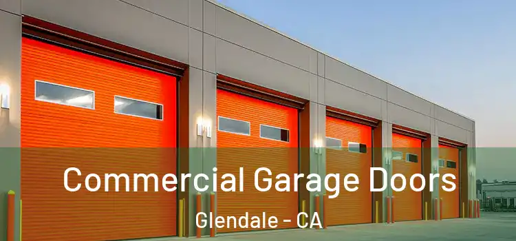  Commercial Garage Doors Glendale - CA