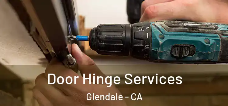 Door Hinge Services Glendale - CA