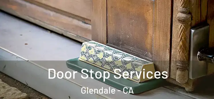 Door Stop Services Glendale - CA