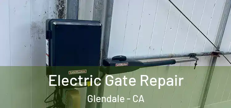 Electric Gate Repair Glendale - CA