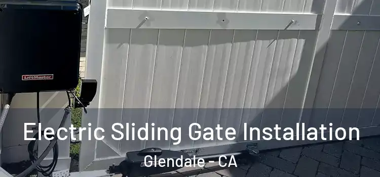 Electric Sliding Gate Installation Glendale - CA