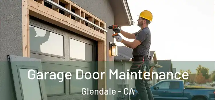 Garage Door Maintenance Glendale - CA