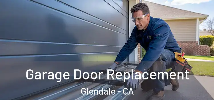  Garage Door Replacement Glendale - CA