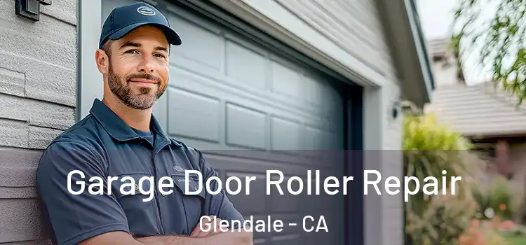 Garage Door Roller Repair Glendale - CA