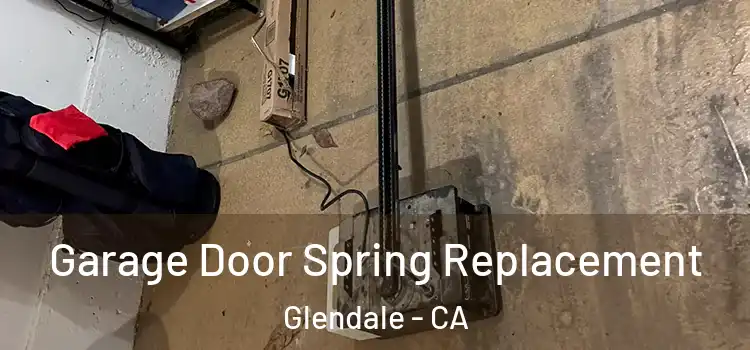  Garage Door Spring Replacement Glendale - CA