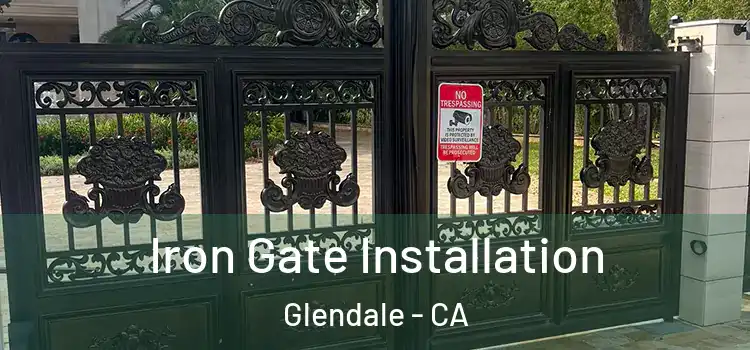 Iron Gate Installation Glendale - CA