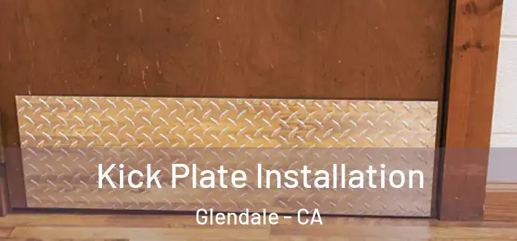 Kick Plate Installation Glendale - CA