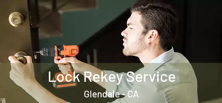 Lock Rekey Service Glendale - CA