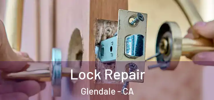Lock Repair Glendale - CA