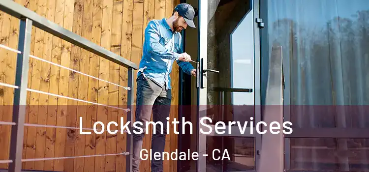  Locksmith Services Glendale - CA