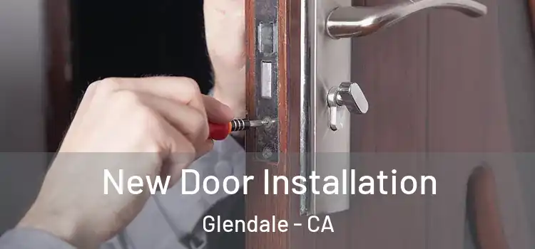 New Door Installation Glendale - CA