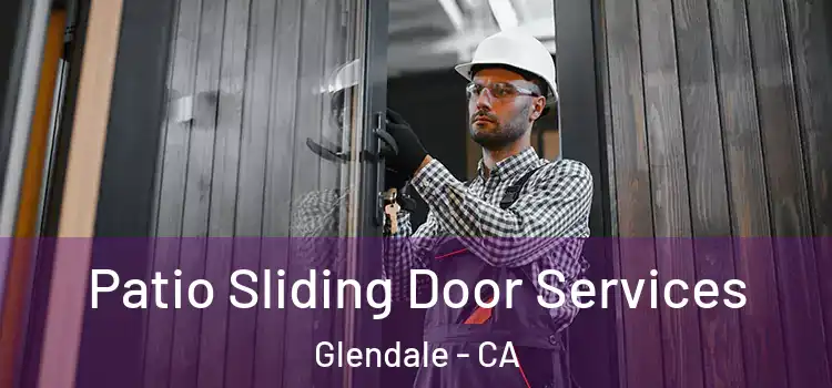Patio Sliding Door Services Glendale - CA