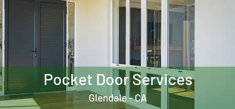 Pocket Door Services Glendale - CA