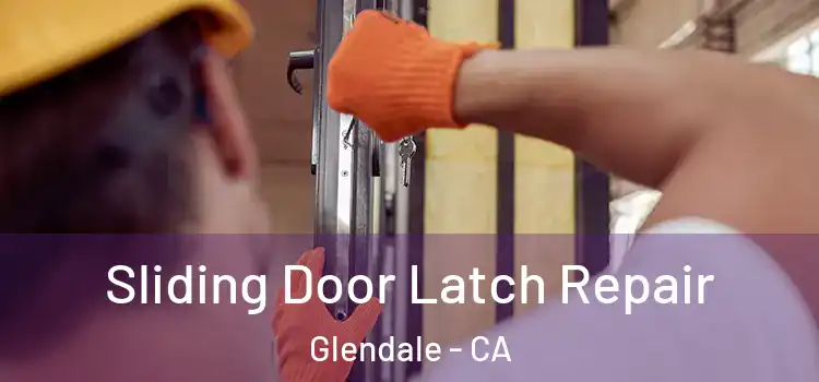 Sliding Door Latch Repair Glendale - CA