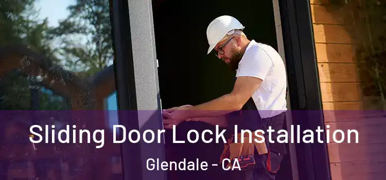 Sliding Door Lock Installation Glendale - CA