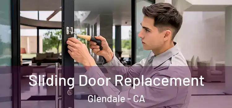 Sliding Door Replacement Glendale - CA